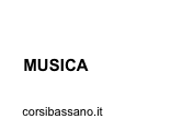 
   CORSI 
   MUSICA

   corsibassano.it